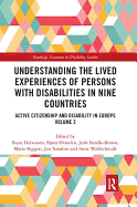 Understanding the Lived Experiences of Persons with Disabilities in Nine Countries: Active Citizenship and Disability in Europe Volume 2