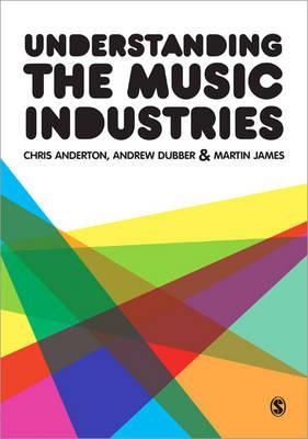 Understanding the Music Industries - Anderton, Chris, and Dubber, Andrew, and James, Martin