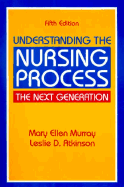Understanding the Nursing Process: The Next Generation - Murray, Mary Ellen, and Atkinson, Leslie D