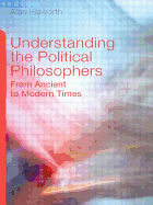 Understanding the Political Philosophers: From Ancient to Modern Times