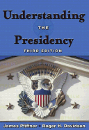 Understanding the Presidency - Pfiffner, James P, Professor, Ph.D., and Davidson, Roger H, Professor