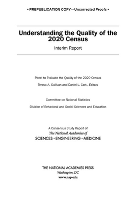 Understanding the Quality of the 2020 Census: Interim Report - National Academies of Sciences, Engineering, and Medicine, and Division of Behavioral and Social Sciences and Education, and...
