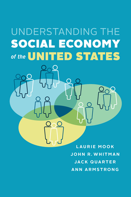Understanding the Social Economy: A Canadian Perspective - Quarter, Jack, and Mook, Laurie, and Armstrong, Ann