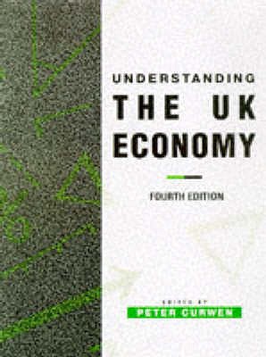 Understanding the UK Economy - Curwen, Peter (Editor)