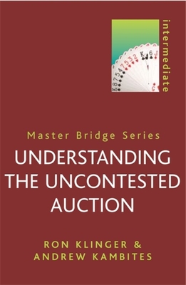 Understanding the Uncontested Auction - Klinger, Ron, and Kambites, Andrew