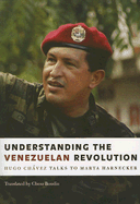 Understanding the Venezuelan Revolution: Hugo Chavez Talks to Marta Harnecker