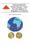 Understanding the "Victory Disease," From the Little Bighorn to Mogadishu and Beyond: Global War on Terrorism Occasional Paper 3