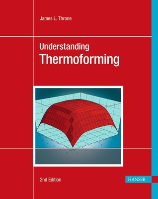 Understanding Thermoforming 2e - Throne, James L