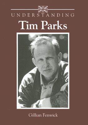Understanding Tim Parks - Fenwick, Gillian