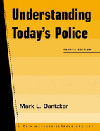 Understanding Today's Police - Dantzker, Mark L.