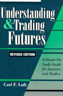 Understanding & Trading Futures: A Hands-On Study Guide for Investors and Traders