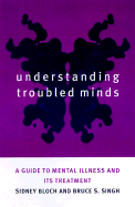 Understanding Troubled Minds: A Guide to Mental Illness and Its Treatment