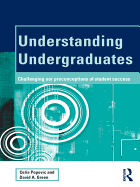 Understanding Undergraduates: Challenging Our Preconceptions of Student Success