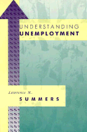 Understanding Unemployment - Summers, Lawrence H (Editor)