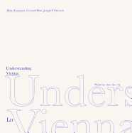 Understanding Vienna: Path Ways to the City Volume 1