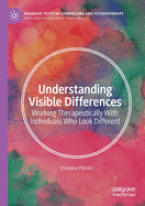 Understanding Visible Differences: Working Therapeutically with Individuals Who Look Different