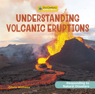 Understanding Volcanic Eruptions - Williams, Olivia