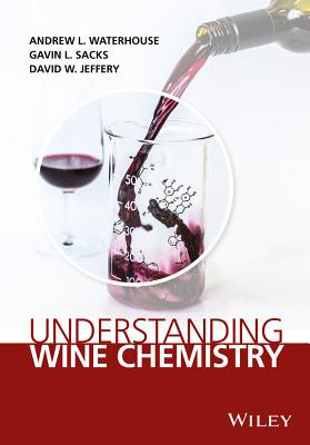 Understanding Wine Chemistry - Waterhouse, Andrew L., and Sacks, Gavin L., and Jeffery, David W.