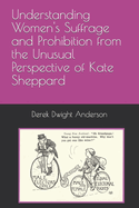 Understanding Women's Suffrage and Prohibition from the Unusual Perspective of Kate Sheppard