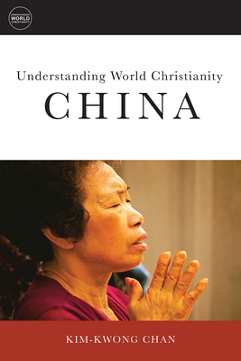Understanding World Christianity: China - Chan, and Daughrity, Dyron B (Editor)