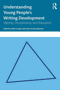 Understanding Young People's Writing Development: Identity, Disciplinarity, and Education