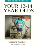 Understanding Your 12-14 Year-Olds - Waddell, Margot