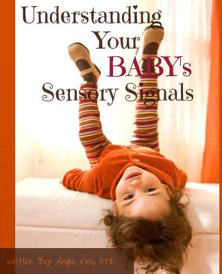 Understanding Your BABY's Sensory Signals - Voss Otr, Angie