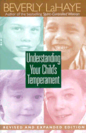 Understanding Your Child's Temperament - LaHaye, Beverly, and Layahe, Beverly