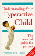 Understanding Your Hyperactive Child - Taylor, Eric, M.D., FACR