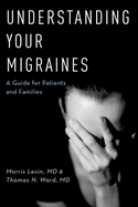 Understanding Your Migraines: A Guide for Patients and Families