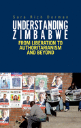 Understanding Zimbabwe: From Liberation to Authoritarianism
