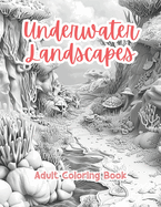 Underwater Landscapes Adult Coloring Book Grayscale Images By TaylorStonelyArt: Volume I