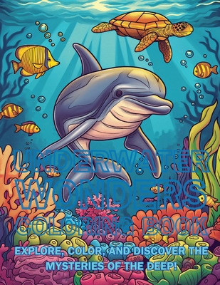 Underwater Wonders Coloring Book: Explore, Color, and Discover the Mysteries of the Deep! - Fawareh, Hani