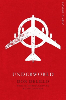 Underworld - DeLillo, Don, and Kushner, Rachel (Introduction by)