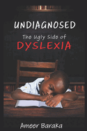 Undiagnosed: The Ugly Side of Dyslexia