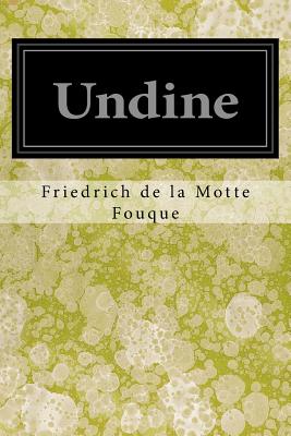 Undine - Smedley, Menella Bute (Translated by), and Yonge, Charlotte M (Foreword by), and Fouque, Friedrich de La Motte