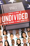 Undivided: A Biblical Response to What Divides U.S.