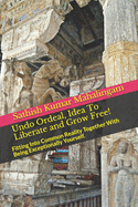 Undo Ordeal, Idea to Liberate and Grow Free!: Fitting Into Common Reality Together with Being Exceptionally Yourself.