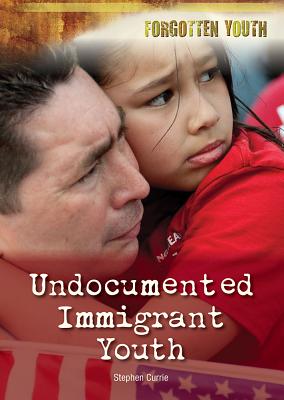 Undocumented Immigrant Youth - Currie, Stephen