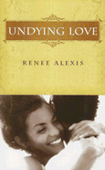 Undying Love - Alexis, Renee