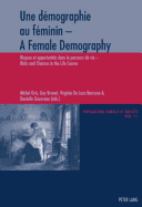 Une D?mographie Au F?minin - A Female Demography: Risques Et Opportunit?s Dans Le Parcours de Vie - Risks and Chances in the Life Course