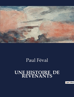 Une Histoire de Revenants - Feval, Paul