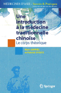 Une Introduction a la Medecine Traditionnelle Chinoise - Tome 1: Le Corps Theorique