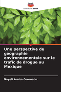 Une perspective de gographie environnementale sur le trafic de drogue au Mexique