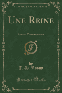 Une Reine: Roman Contemporain (Classic Reprint)