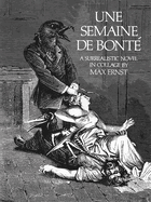 Une Semaine de Bont: A Surrealistic Novel in Collage