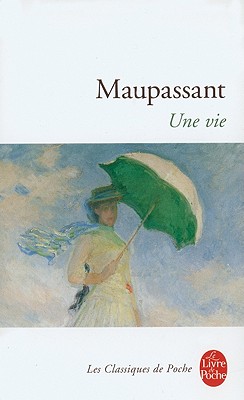 Une Vie - de Maupassant, Guy