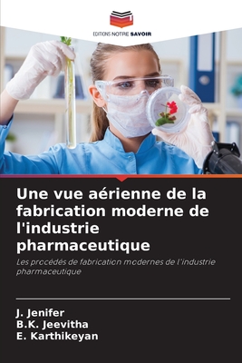 Une vue a?rienne de la fabrication moderne de l'industrie pharmaceutique - Jenifer, J, and Jeevitha, B K, and Karthikeyan, E