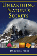 Unearthing Nature's Secrets - Klein, Jurgen, Dr.