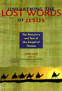 Unearthing the Lost Words of Jesus: The Discovery and Text of the Gospel of Thomas - Dart, John, and Riegert, Ray